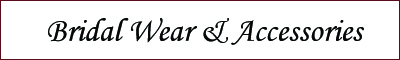 Bridal Wear & Accessories